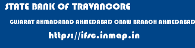 STATE BANK OF TRAVANCORE  GUJARAT AHMADABAD AHMEDABAD CBNW BRANCH AHMEDABAD  ifsc code